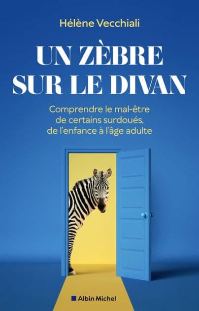 Un zèbre sur le divan: Comprendre le mal-être de certains surdoués de l'enfance à l'âge adulte by Hélène Vecchiali