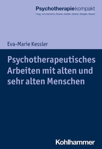 Psychotherapeutisches Arbeiten mit alten und sehr alten Menschen by Eva-Marie Kessler