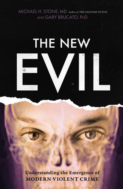 The New Evil: Understanding the Emergence of Modern Violent Crime by Michael H. Stone MD