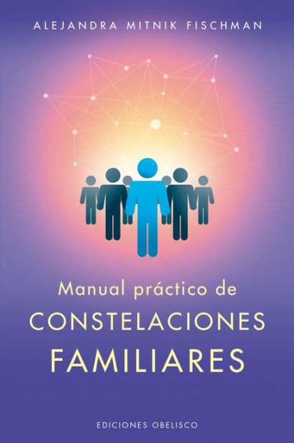 Manual práctico de las constelaciones familiares by Alejandra Mitnik
