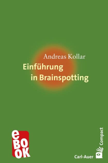 Einführung in Brainspotting by Andreas Kollar
