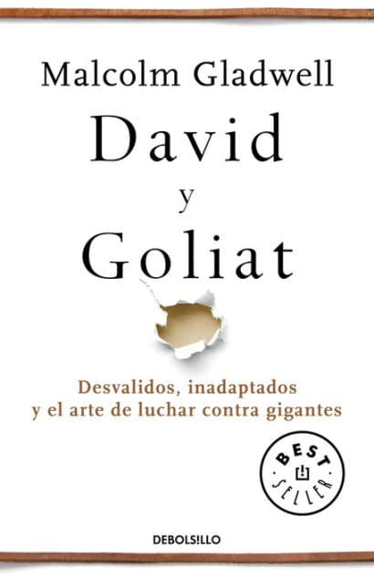 David y Goliat: Desvalidos, inadaptados y el arte de luchar contra gigantes (David and Goliath) by Malcolm Gladwell