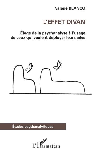 L'effet divan: Éloge de la psychanalyse à l'usage de ceux qui veulent déployer leurs ailes by Valerie Blanco