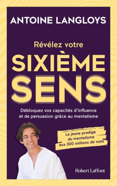 Révélez votre sixième sens : Débloquez vos capacités d'influence et de persuasion grâce au mentalisme by Antoine Langloys