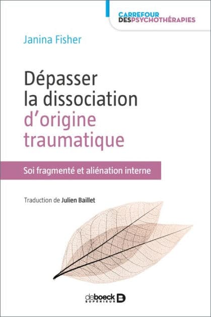 Dépasser la dissociation d'origine traumatique - Soi fragmenté et aliénation interne by Janina Fisher