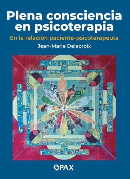 Plena consciencia en psicoterapia: En la relaciï¿½n paciente-psicoterapeuta by Jean Marie Delacroix