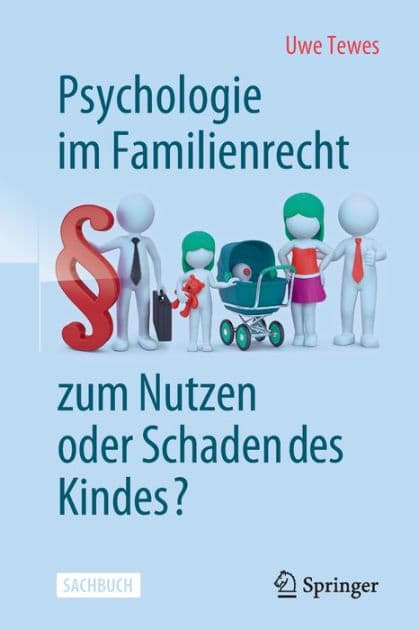 Psychologie im Familienrecht - zum Nutzen oder Schaden des Kindes? by Uwe Tewes