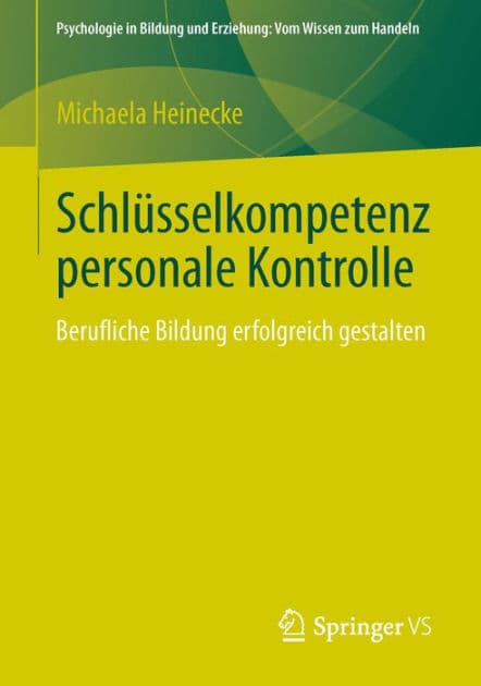 Schlï¿½sselkompetenz personale Kontrolle: Berufliche Bildung erfolgreich gestalten by Michaela Heinecke