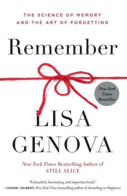 Remember: The Science of Memory and the Art of Forgetting by Lisa Genova