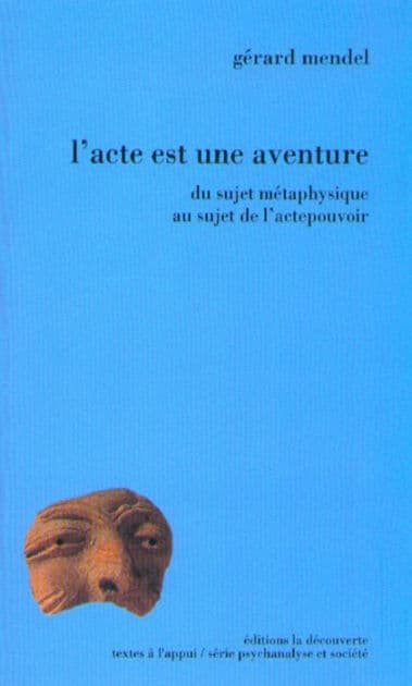 L'acte est une aventure by Gérard Mendel