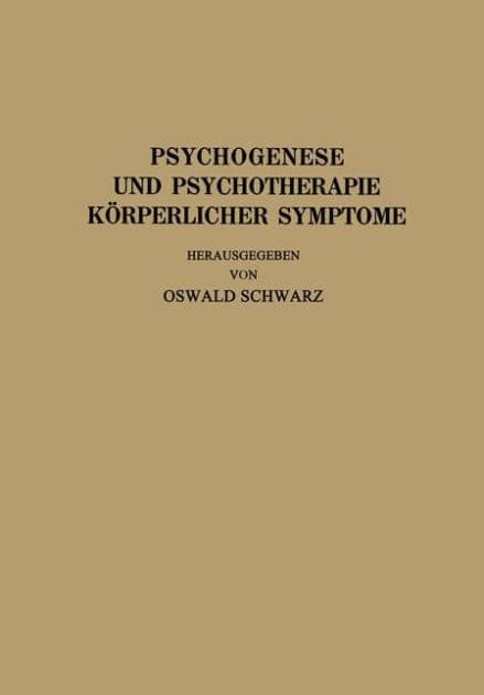 Psychogenese und Psychotherapie Kï¿½rperlicher Symptome by R. Allers