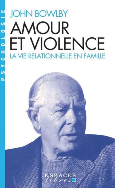 Amour et violence: La vie relationnelle en famille by John Bowlby