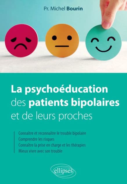 La psychoéducation des patients bipolaires et de leurs proches by Michel Bourin