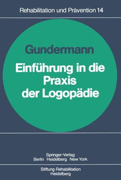 Einführung in die Praxis der Logopädie by H. Gundermann