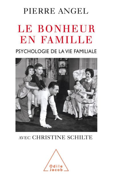 Le Bonheur en famille: Psychologie de la vie familiale by Pierre Angel