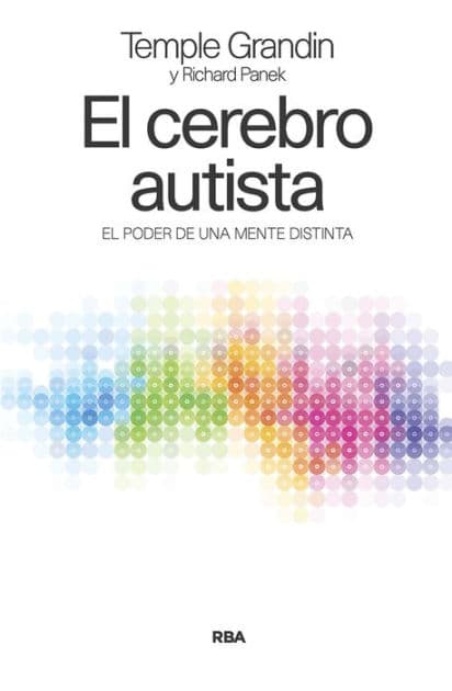 El cerebro autista: ¿Cómo funciona el pensamiento visual en la mente de una persona con autismo? Una experiencia personal. by Richard Panek