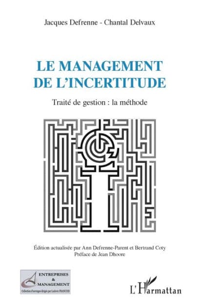 Le management de l'incertitude: Traité de gestion : la méthode by Chantal Delvaux