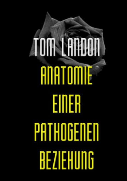 Anatomie einer pathogenen Beziehung by Tom Landon