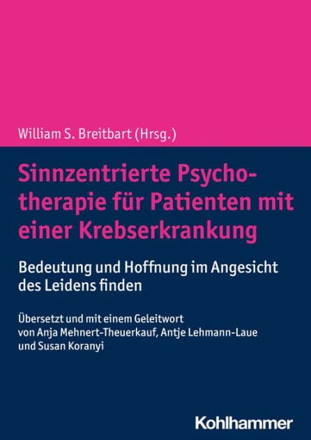Sinnzentrierte Psychotherapie für Patienten mit einer Krebserkrankung: Bedeutung und Hoffnung im Angesicht des Leidens finden by William S. Breitbart