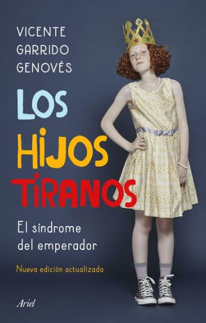 Los hijos tiranos: El síndrome del emperador by Vicente Garrido