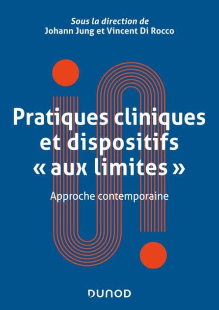 Pratiques cliniques et dispositifs "aux limites": Approche contemporaine by Johann Jung