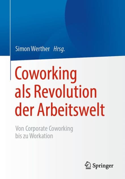 Coworking als Revolution der Arbeitswelt: von Corporate Coworking bis zu Workation by Simon Werther