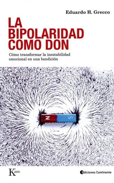 La bipolaridad como don: Cómo transformar la inestabilidad emocional en una bendición by Eduardo H. Grecco