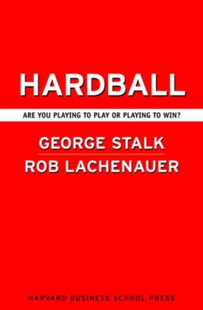 Hardball: Are You Playing to Play or Playing to Win? by George Stalk
