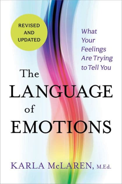 The Language of Emotions: What Your Feelings Are Trying to Tell You: Revised and Updated by Karla McLaren