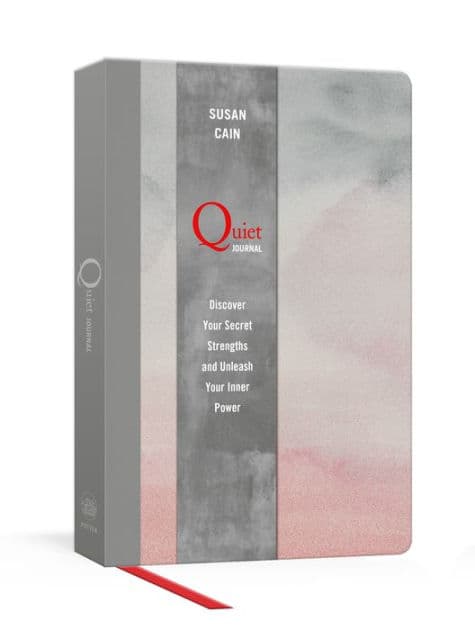 Quiet Journal: Discover Your Secret Strengths and Unleash Your Inner Power by Susan Cain