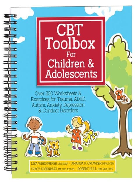 CBT Toolbox for Children and Adolescents: Over 200 Worksheets & Exercises for Trauma, ADHD, Autism, Anxiety, Depression & Conduct Disorders by Lisa Phifer