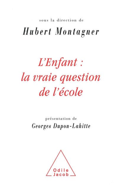 L' Enfant : la vraie question de l'école by Hubert Montagner