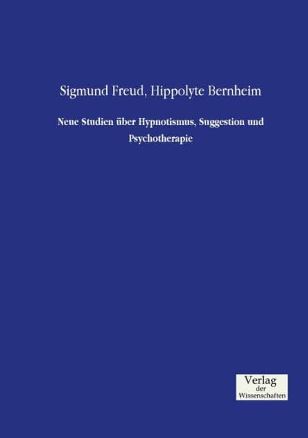Neue Studien über Hypnotismus, Suggestion und Psychotherapie by Sigmund Freud