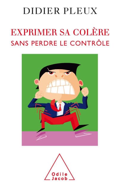 Exprimer sa colère sans perdre le contrôle by Didier Pleux