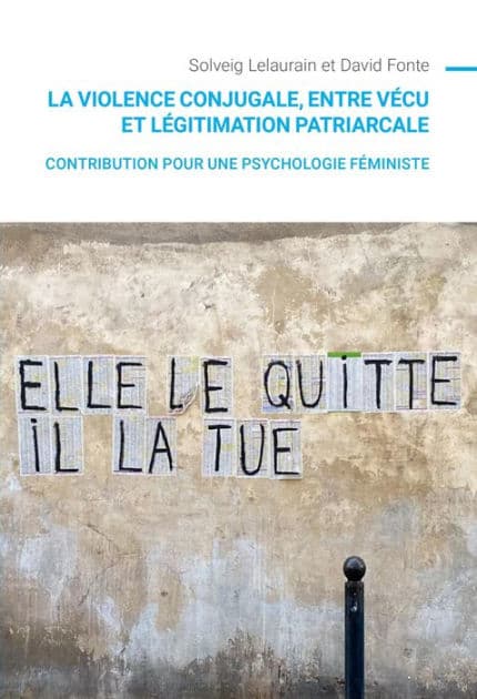 La violence conjugale, entre vécu et légitimation patriarcale: Contribution pour une psychologie féministe by Solveig Lelaurain