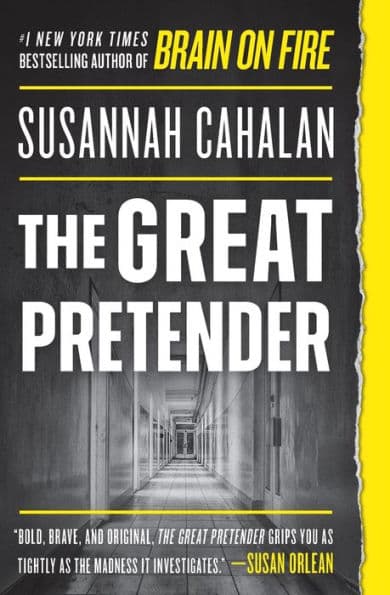 The Great Pretender: The Undercover Mission That Changed Our Understanding of Madness by Susannah Cahalan