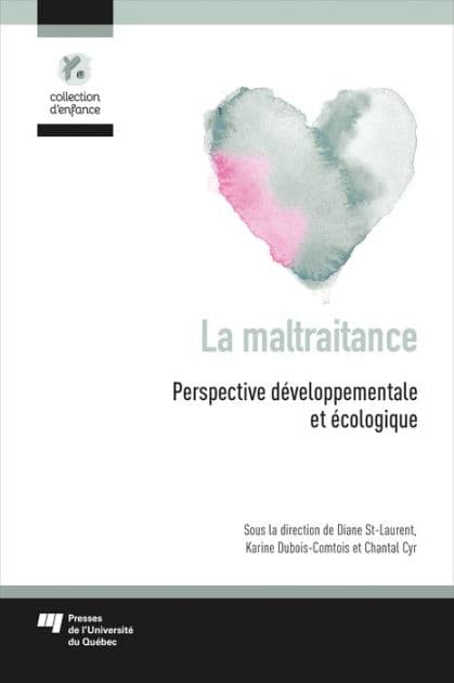 La maltraitance: Perspective développementale et écologique by Diane Saint-Laurent
