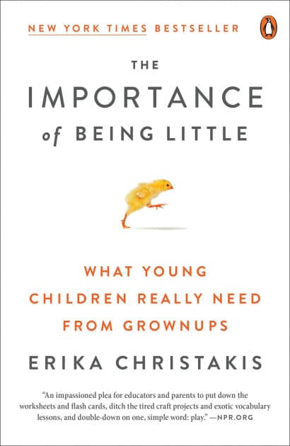The Importance of Being Little: What Young Children Really Need from Grownups by Erika Christakis