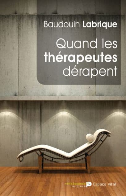 Quand les thérapeutes dérapent by Baudoin Labrique