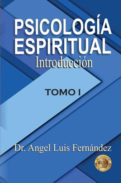 Psicologia Espiritual: Introduccion by Angel Luis Fernandez