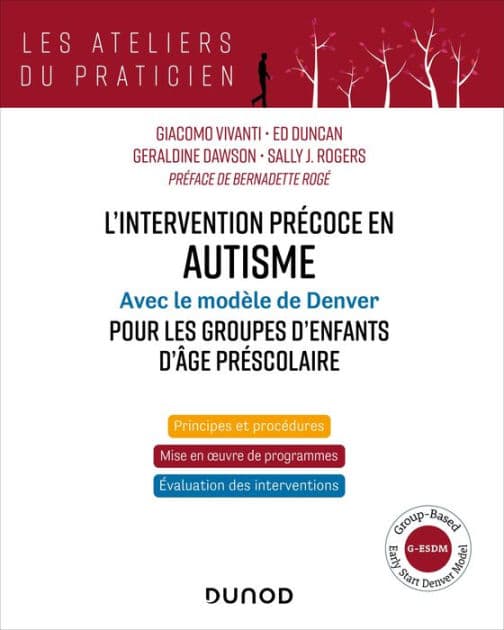 L'intervention précoce en autisme - Modèle de Denver pour les groupes d'enfants d'âge préscolaire: Group-Based Early Start Denver Model (G-ESDM) by Giacomo Vivanti