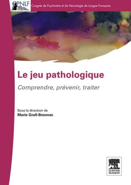 Le jeu pathologique: Comprendre-Prévenir-Traiter by Marie Grall-Bronnec