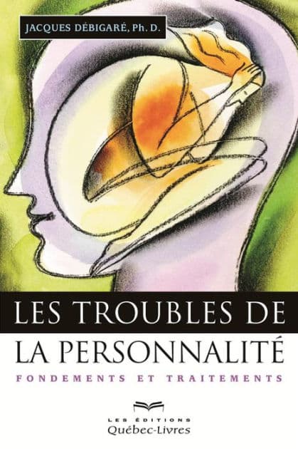 Les troubles de la personnalité: Fondements et traitements by Jacques Débigaré