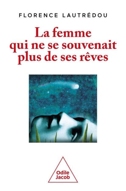 La Femme qui ne se souvenait plus de ses rêves by Florence Lautrédou