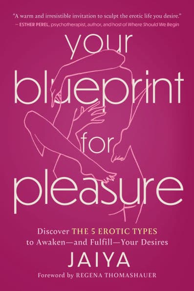 Your Blueprint for Pleasure: Discover the 5 Erotic Types to Awaken-and Fulfill-Your Desires by Jaiya