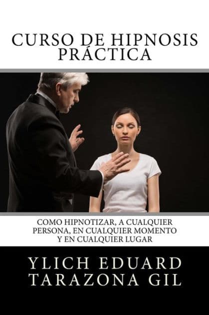 Curso de HIPNOSIS PrÃ¯Â¿Â½ctica: Como HIPNOTIZAR, a Cualquier Persona, en Cualquier Momento y en Cualquier Lugar by Mariam Charytin Murillo Velazco
