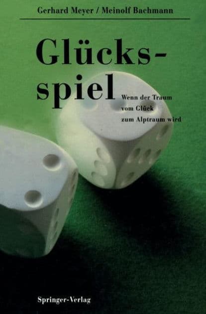 Glï¿½cksspiel: Wenn der Traum vom Glï¿½ck zum Alptraum wird by Gerhard Meyer