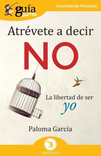 GuíaBurros: Atrévete a decir no: La libertad de ser yo by Paloma Garcïa