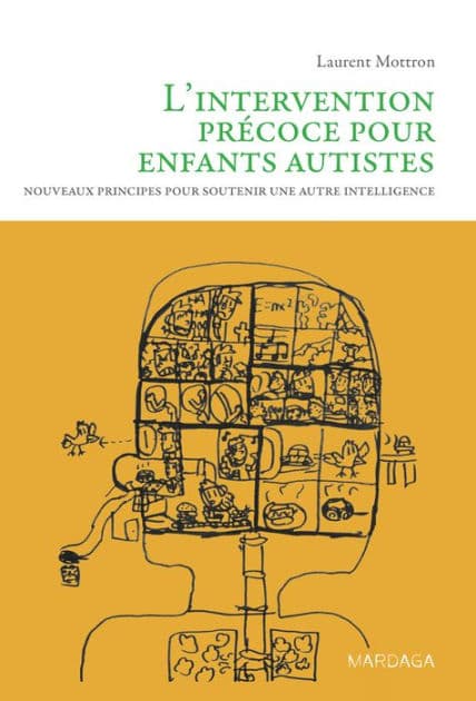 L'intervention précoce pour enfants autistes: Nouveaux principes pour soutenir une autre intelligence by Laurent Mottron