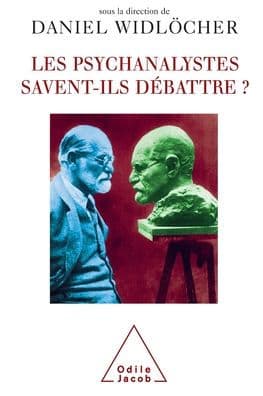 Psychoanalysis and Its Great Debates / Les Psychanalystes savent-ils dï¿½battre ? by Daniel Widlïcher